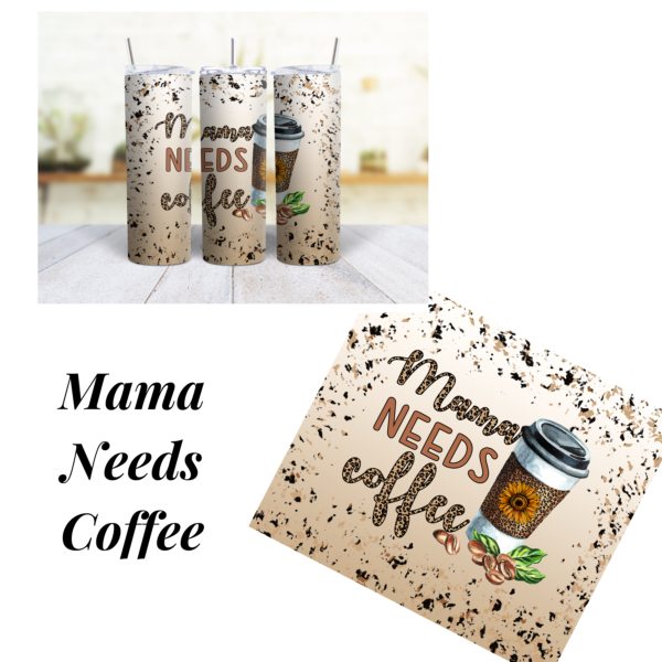 Mama Needs Coffee 20 oz Tumbler - Image 3